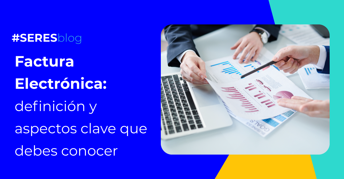 Factura electrónica definición y aspectos clave que debes conocer